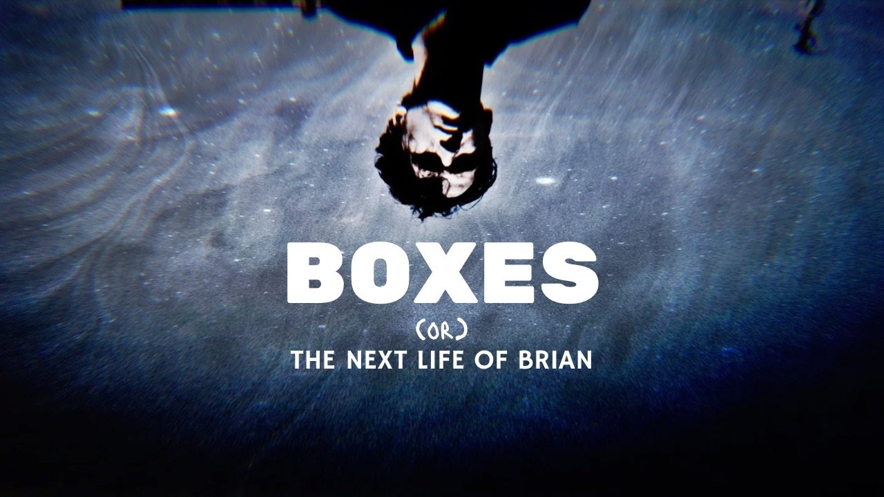Boxes (or) The Next Life Of Brian ()