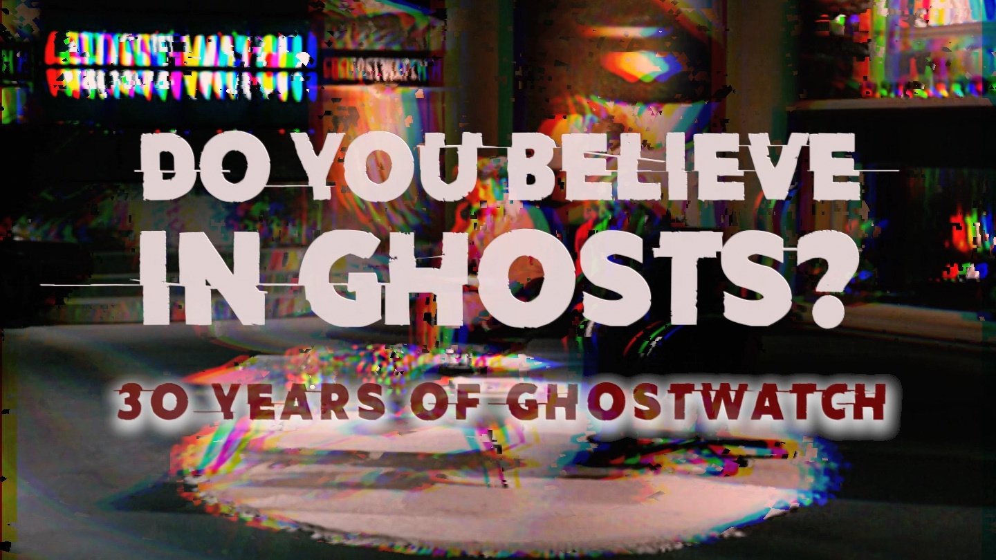 Do You Believe In Ghosts?: 30 Years of Ghostwatch (2022)