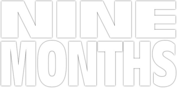 Nine Months