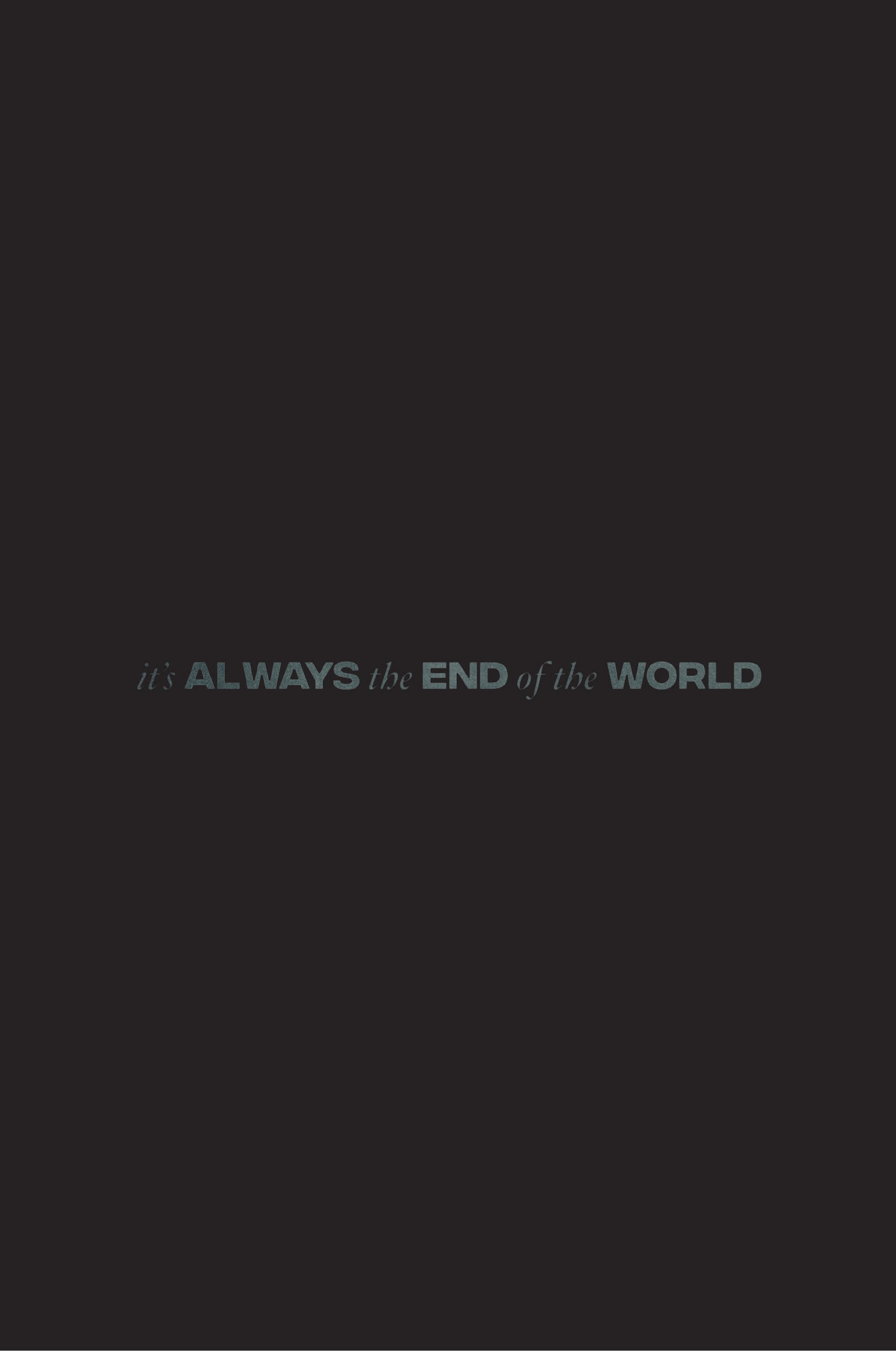 It's Always the End of the World