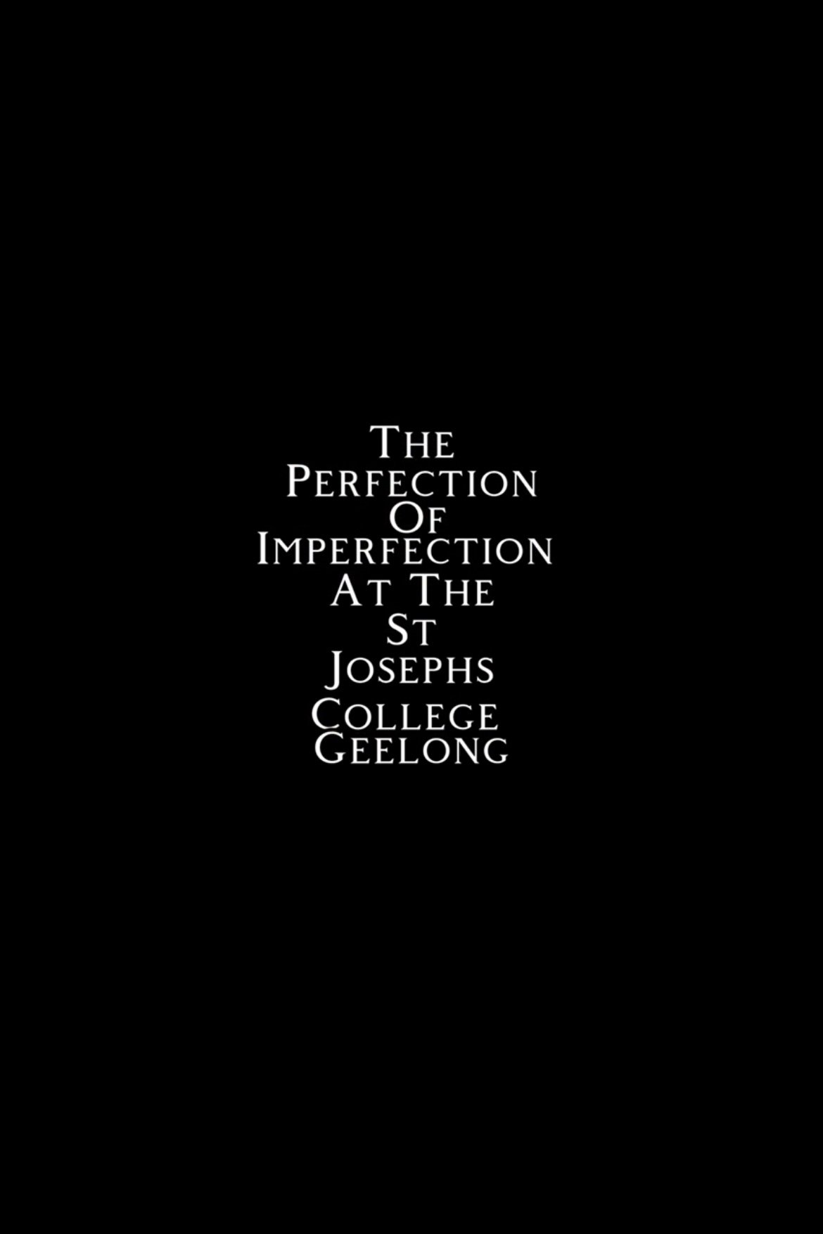 The Perfection of Imperfection at the St Josephs College Geelong The Perfection of Imperfection at the St Josephs College Geelong