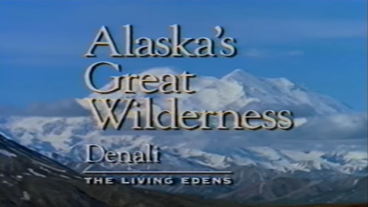 Alaska's Great Wilderness Denali: The Living Edens