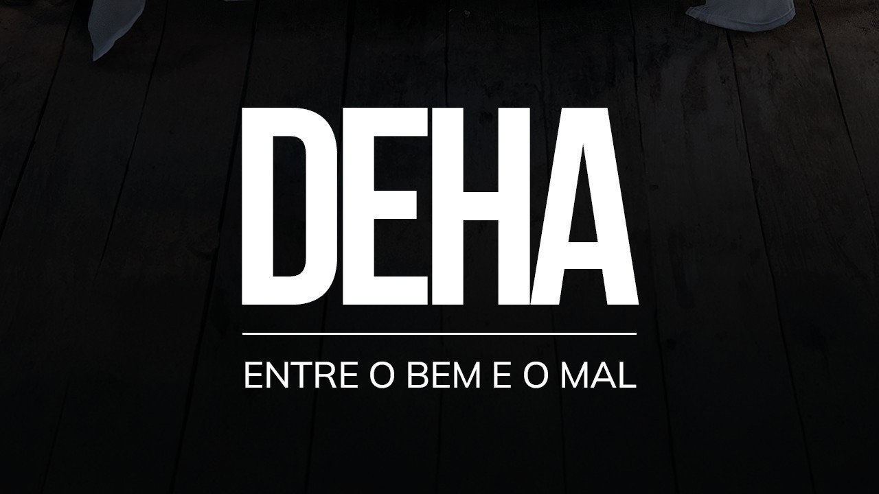 Deha: Entre o Bem e o Mal