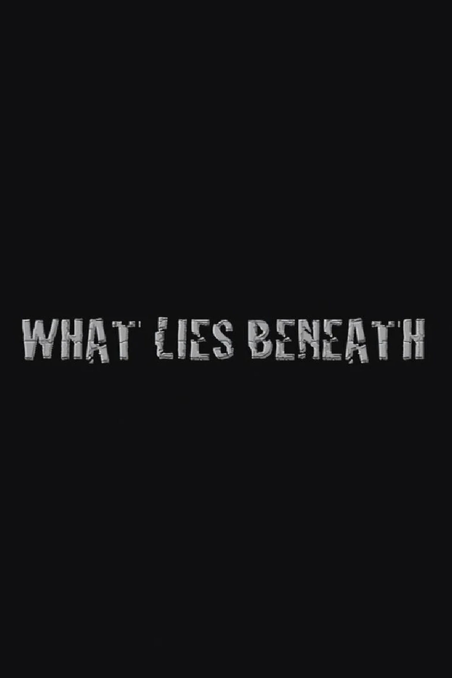 What Lies Beneath