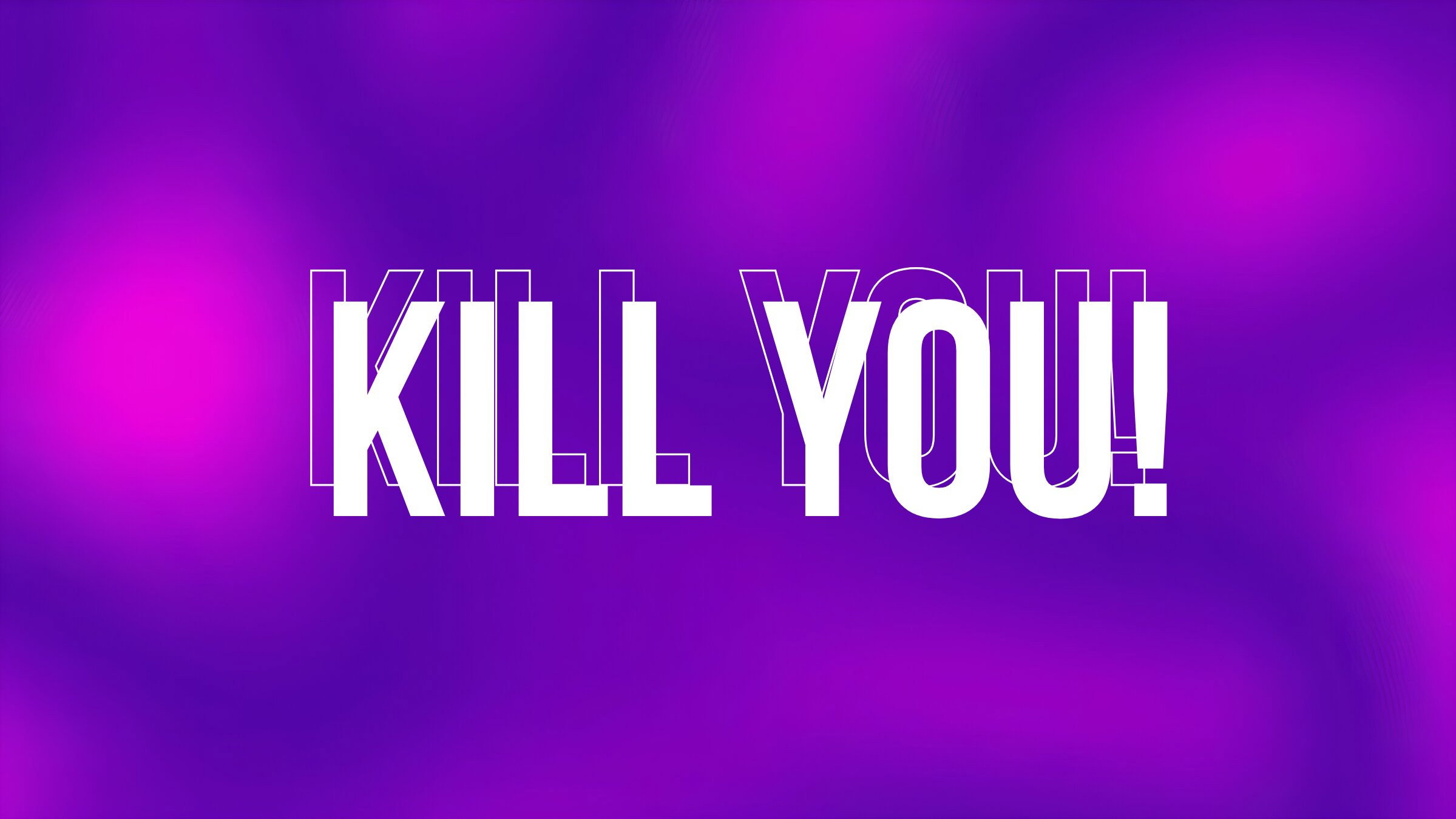 Cena de Kill You!