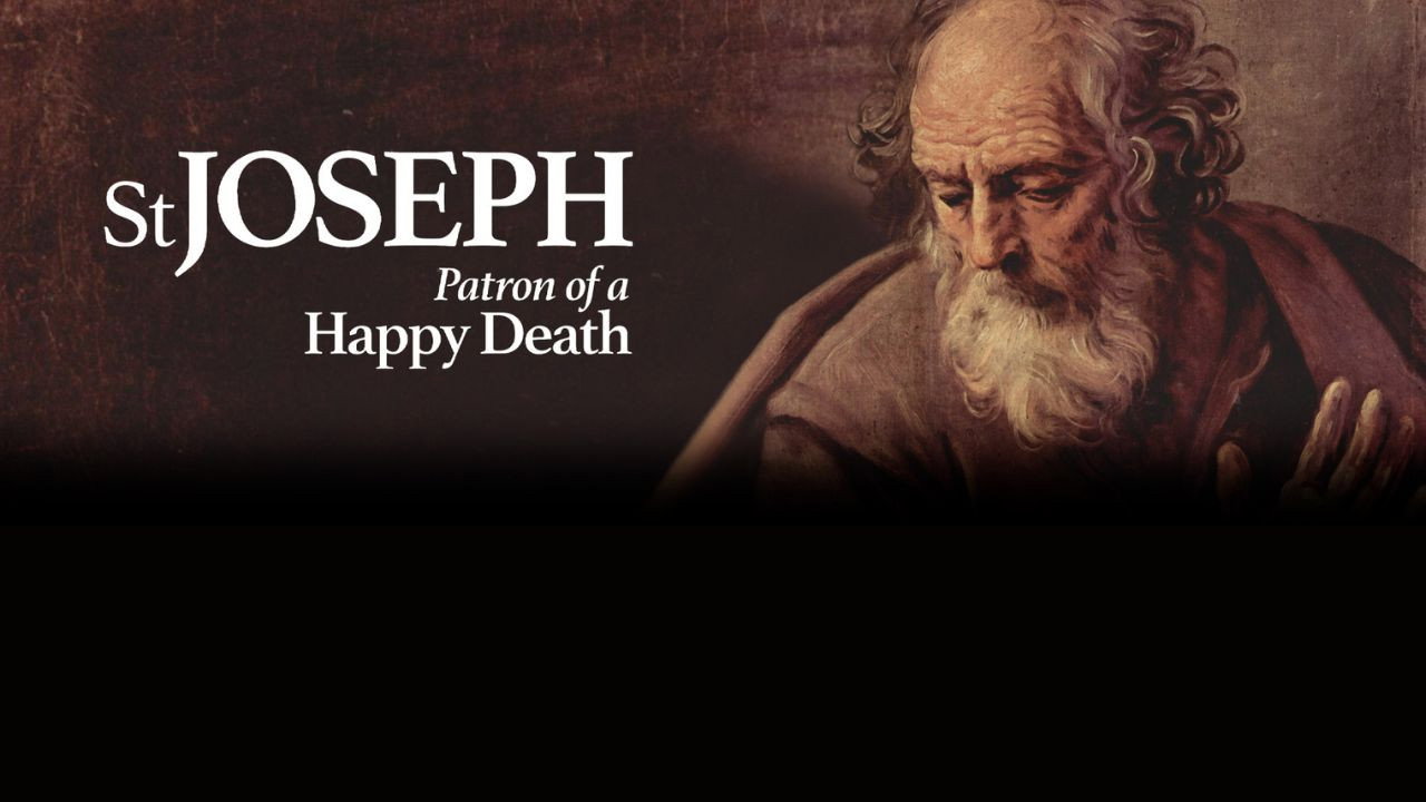 ST. JOSEPH: PATRON OF A HAPPY DEATH