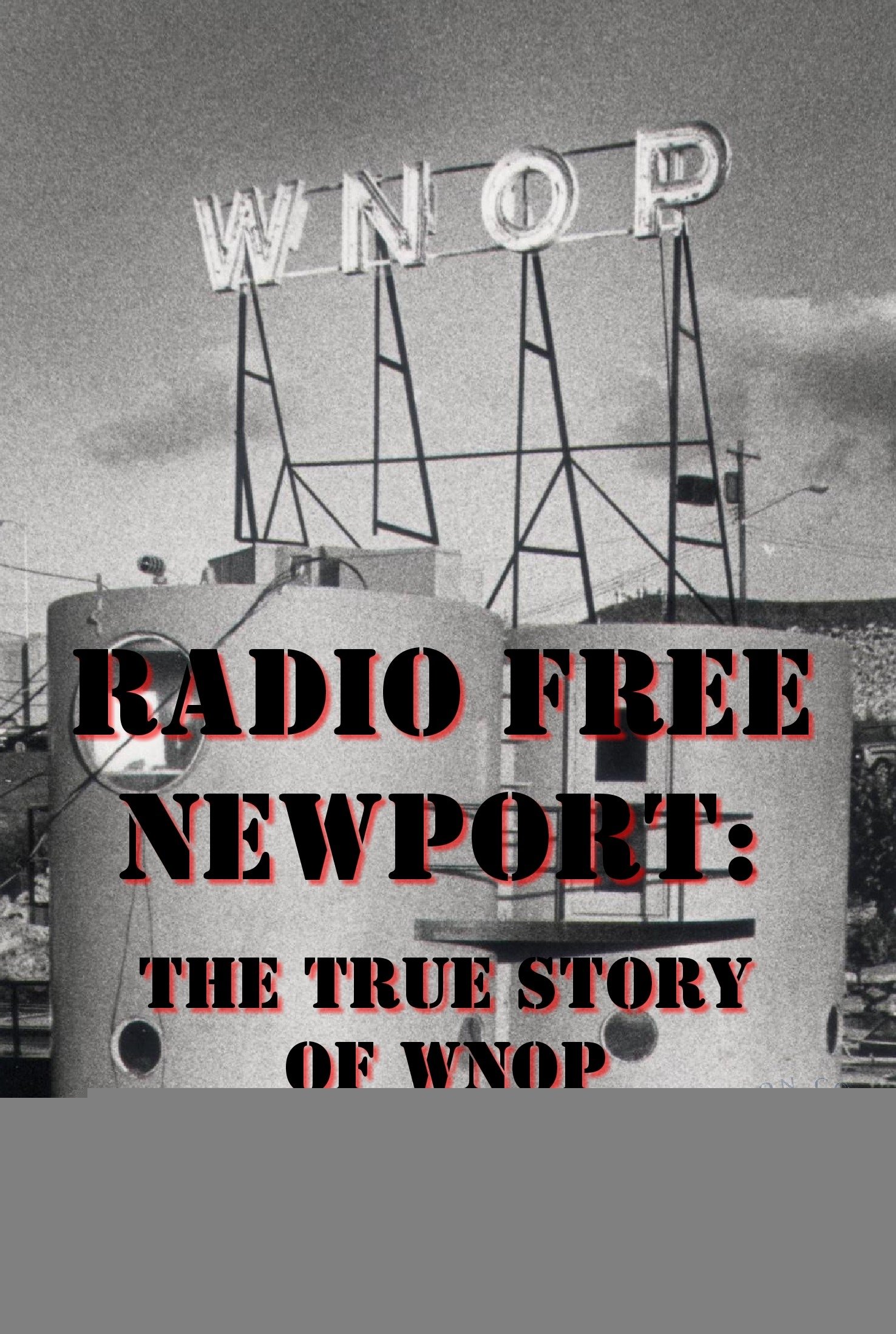 Radio Free Newport: The True Story of WNOP