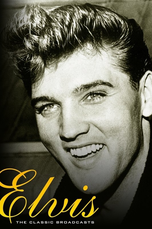 Elvis Presley: The Classic Broadcasts