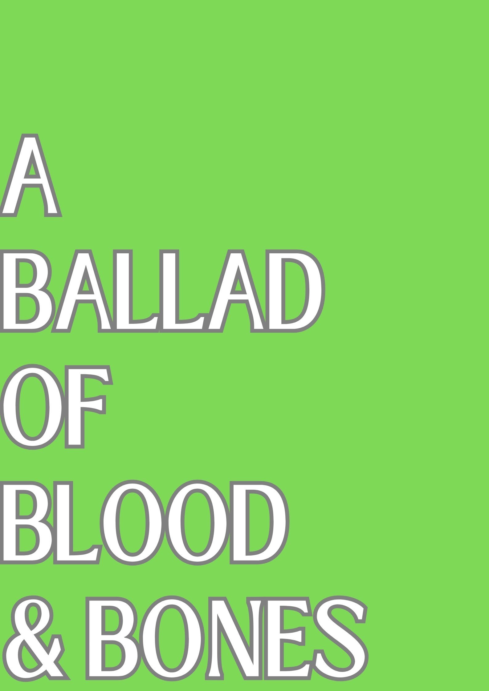 A Ballad of Blood and Bones
