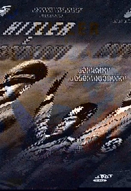 Hitler e Mussolini - Gli anni degli incontri