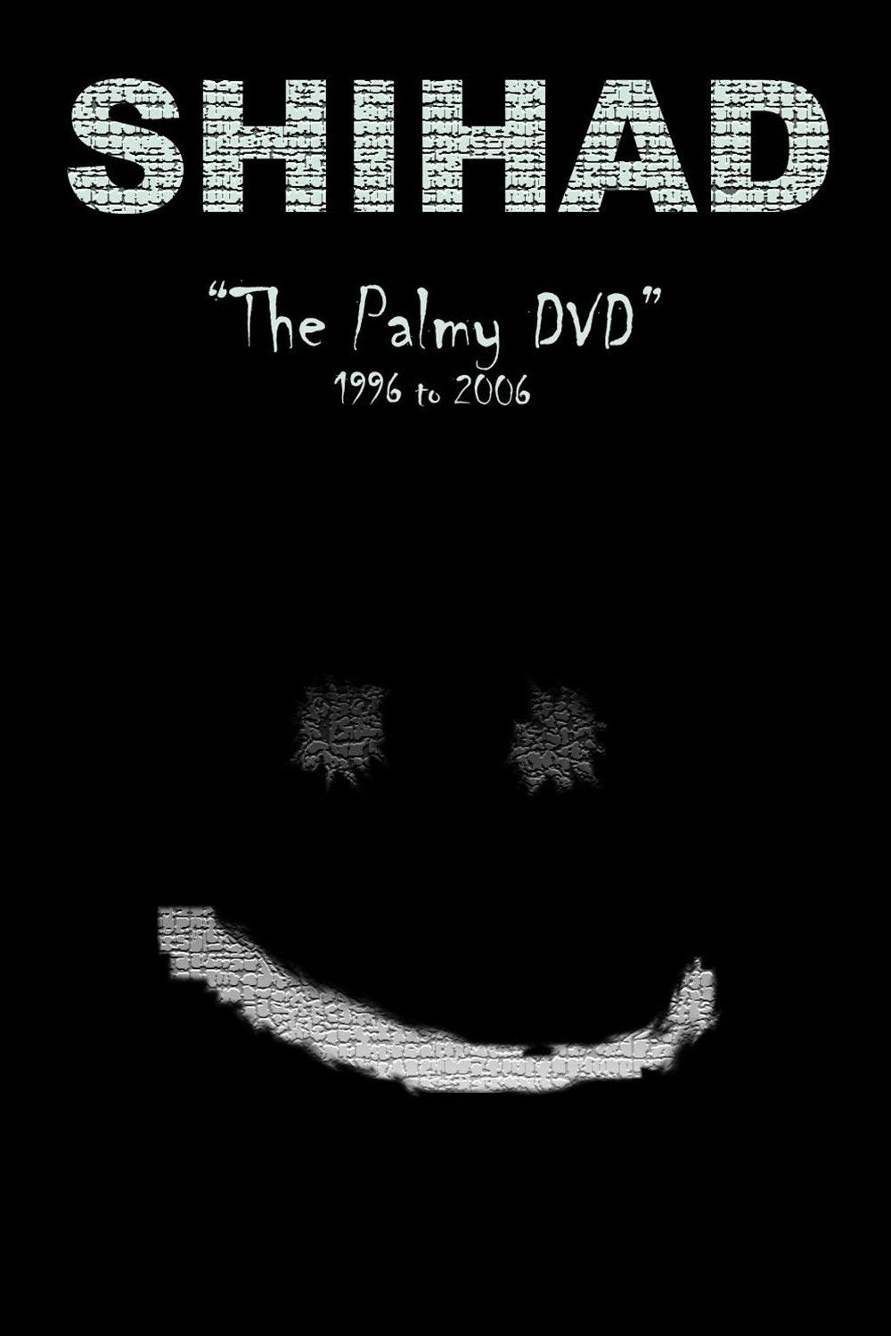 Shihad: The Palmy DVD: 1996-2006