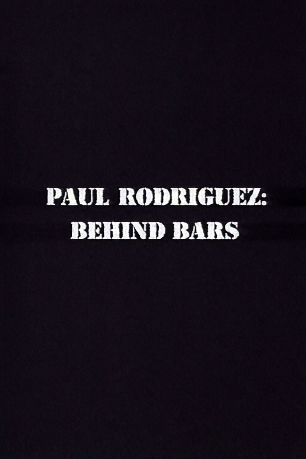 Paul Rodriguez: Behind Bars