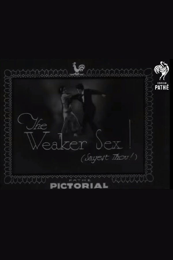 The Weaker Sex! (Sayest Thou!)