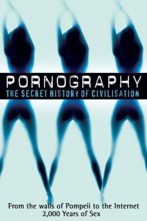 Pornography A Secret History of Civilisation