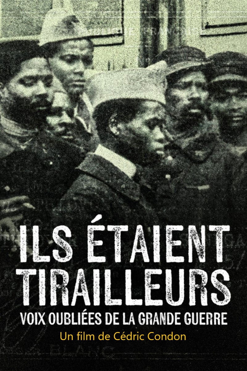 Ils étaient tirailleurs, voix oubliées de la Grande Guerre