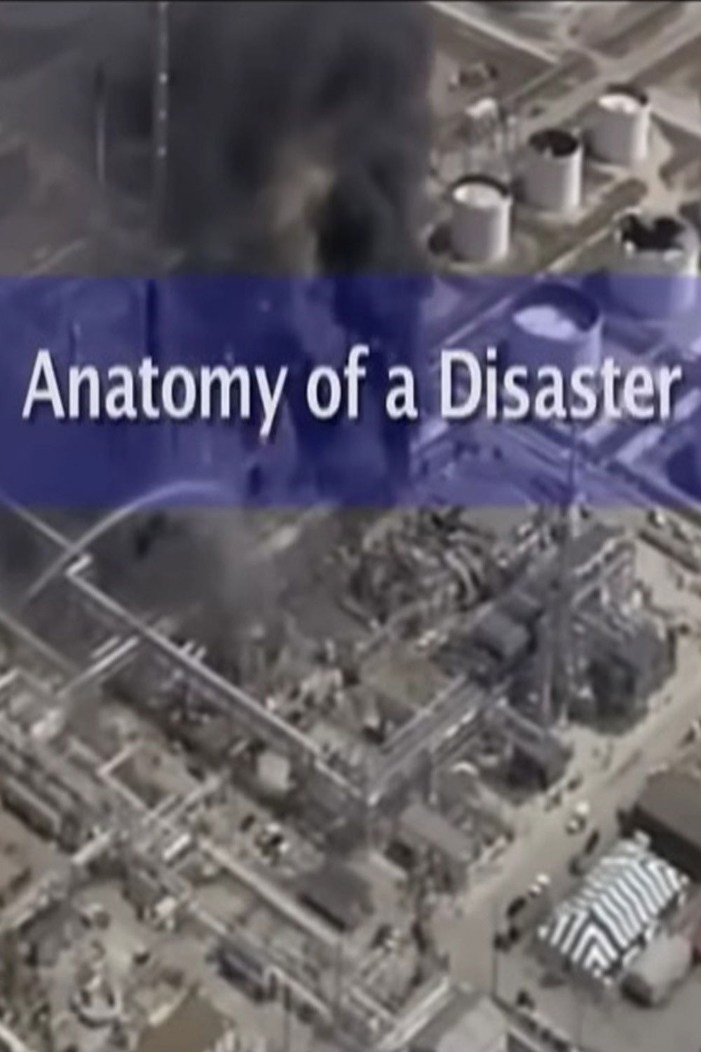 Anatomy of a Disaster: Explosion at BP Texas City Refinery