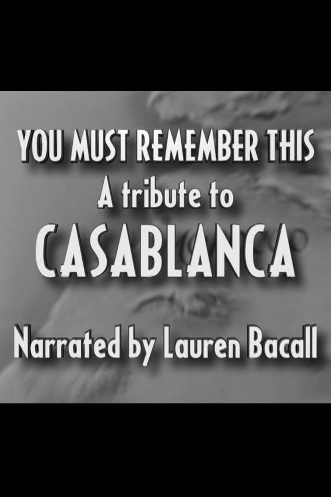 You Must Remember This: A Tribute to 'Casablanca'