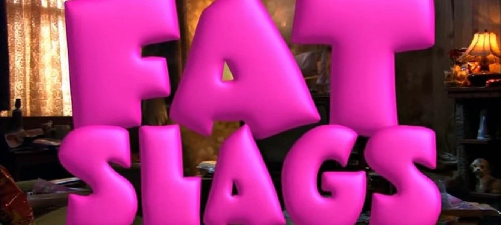 Backdrop of Fat Slags