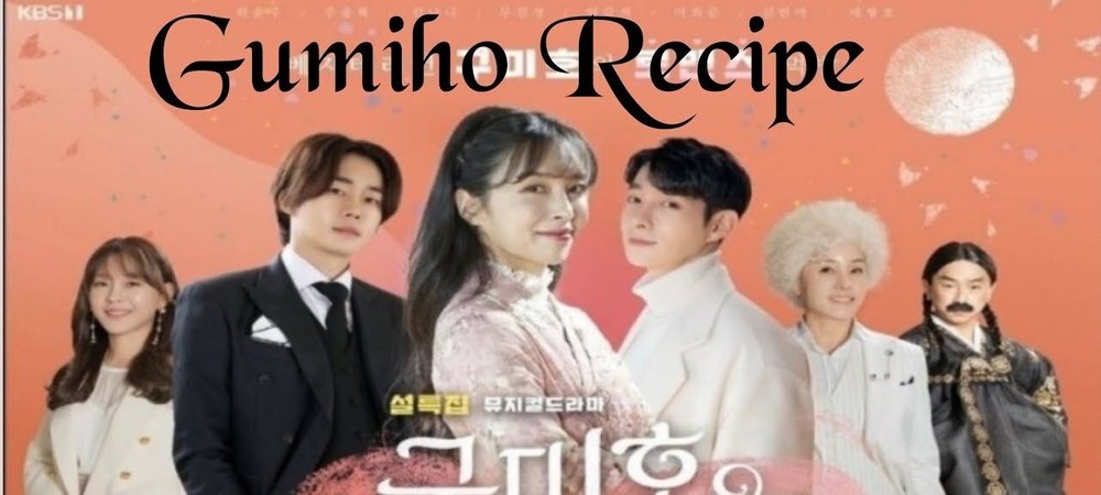 Backdrop of Gumiho Recipe