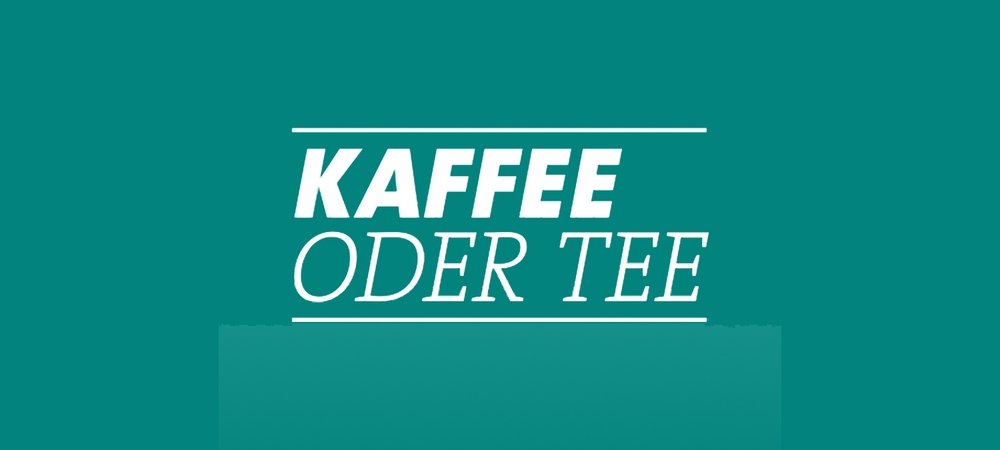 Backdrop of Kaffee oder Tee?