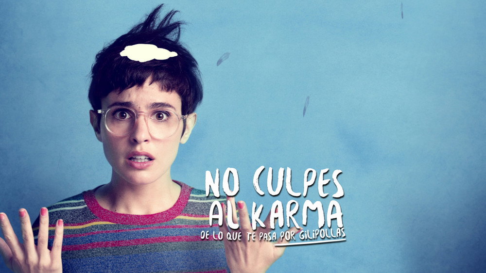 No culpes al karma de lo que te pasa por gilipollas(2016电影)