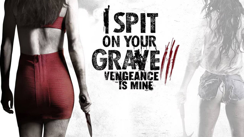 我唾弃你的坟墓3：复仇在我,I Spit on Your Grave III: Vengeance Is Mine(2015电影)
