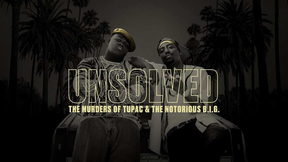 悬案,Unsolved: The Murders of Tupac and The Notorious B.I.G.(2018电视剧集)