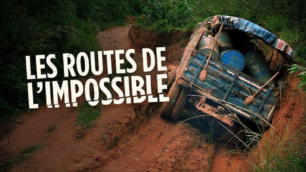 不可思议的旅程,Les Routes de l'impossible(2007电视剧集)