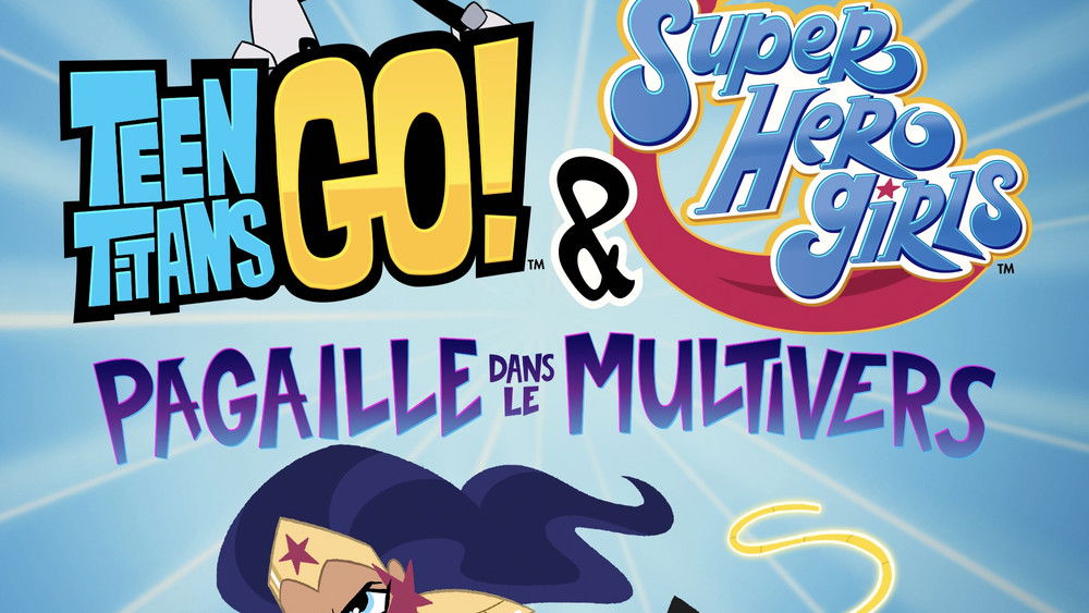 Teen Titans Go! &amp; DC Super Hero Girls : Pagaille dans le Multivers