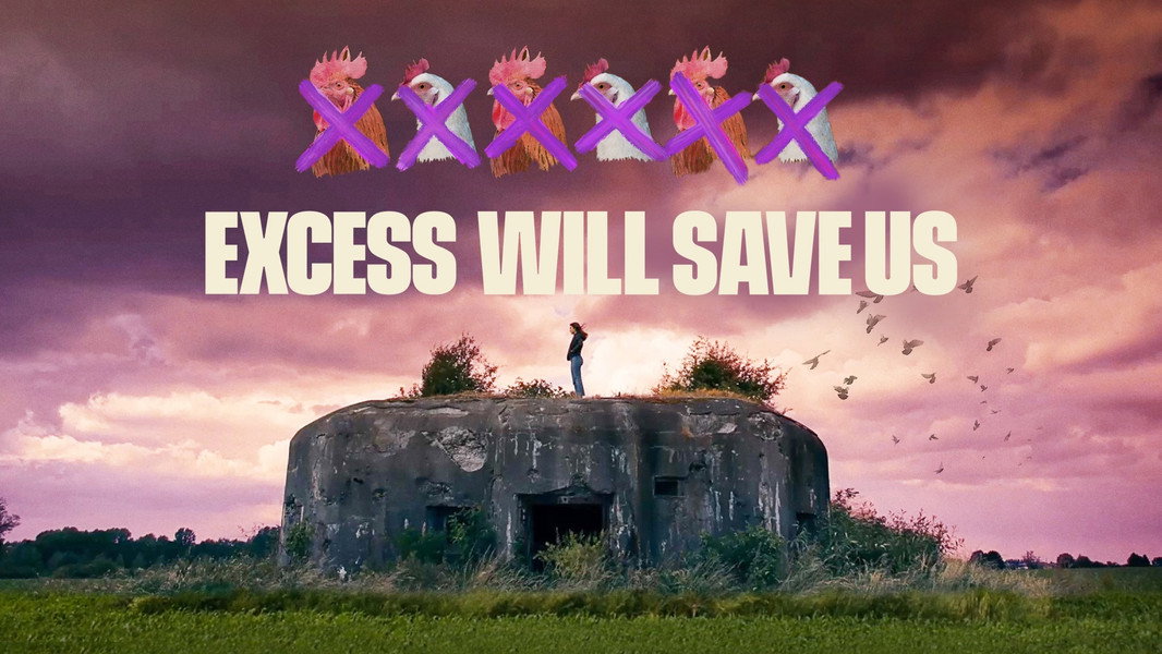 Excess Will Save Us