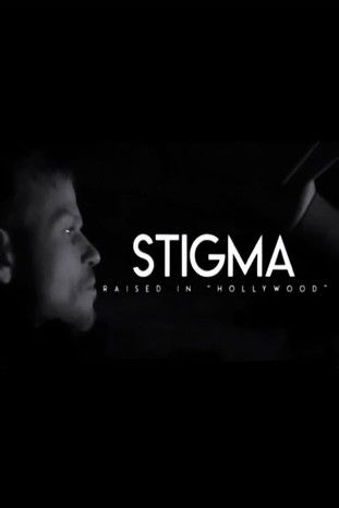 Stigma: Raised in Hollywood