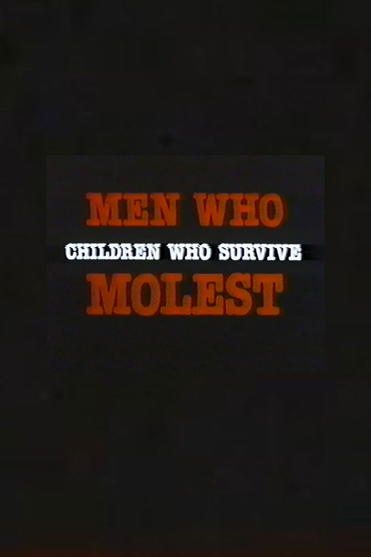 Men Who Molest: Children Who Survive