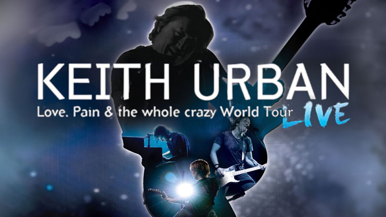 Keith Urban: Love, Pain & the Whole Crazy World Tour