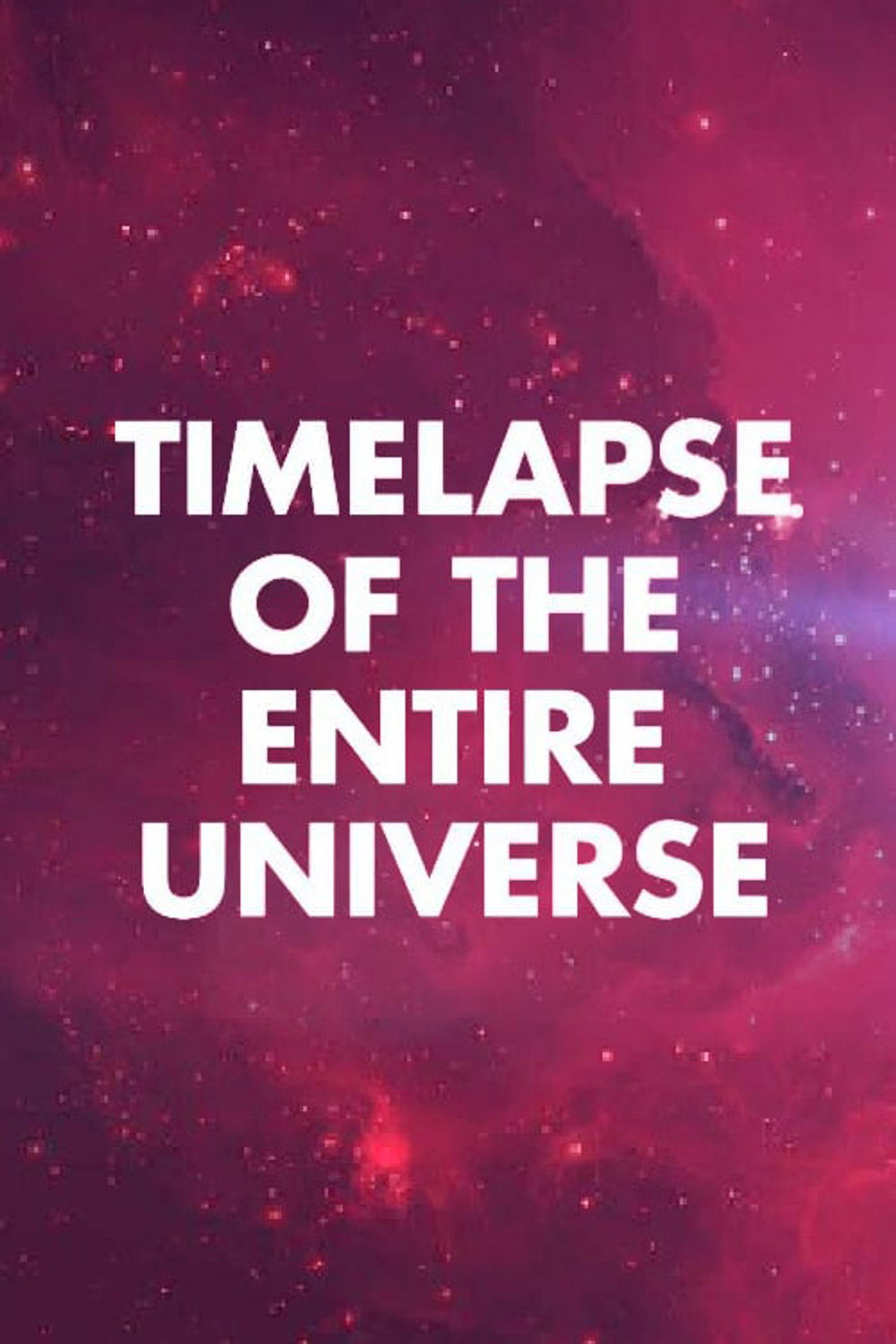 Timelapse of the Entire Universe