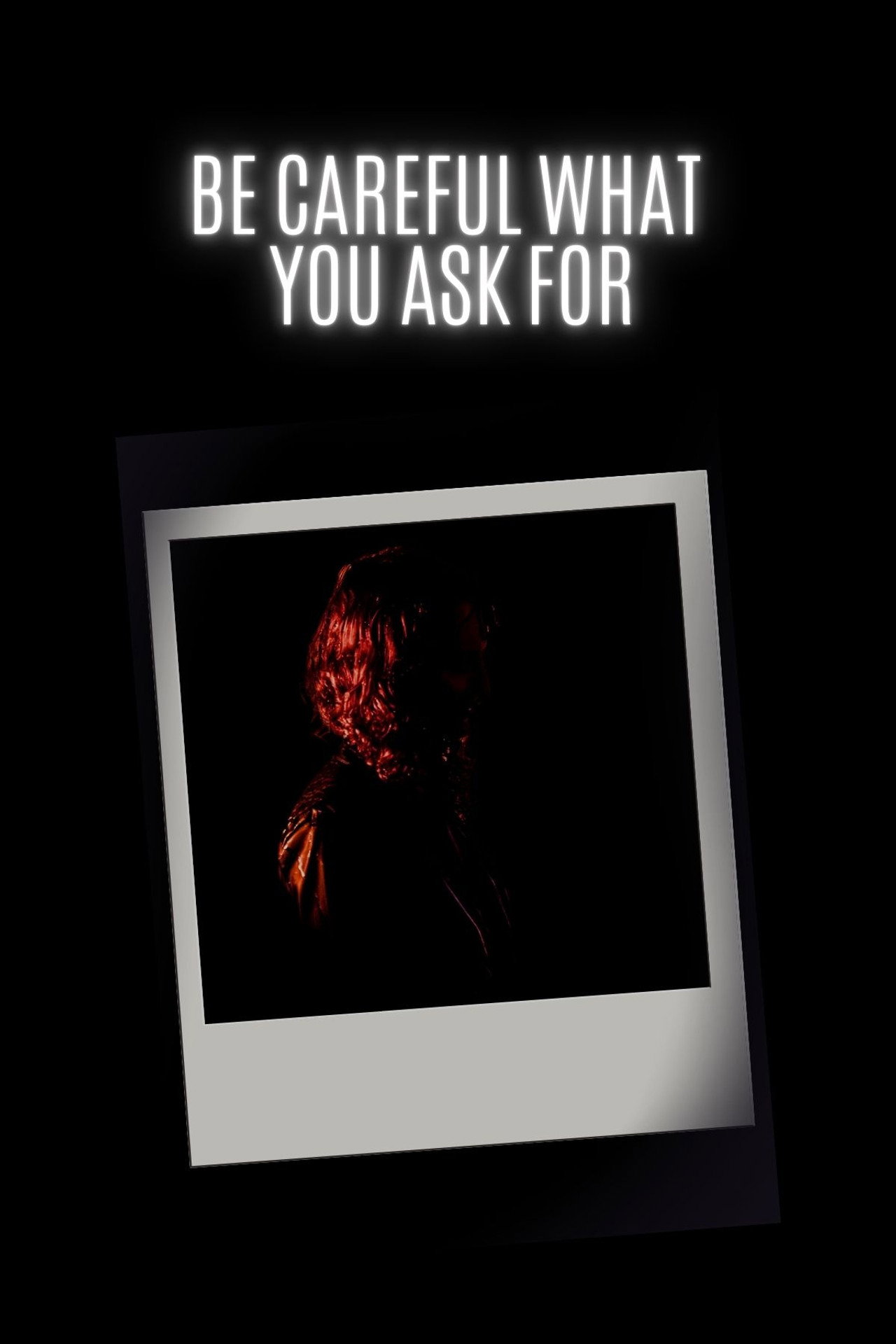 Be Careful What You Ask For