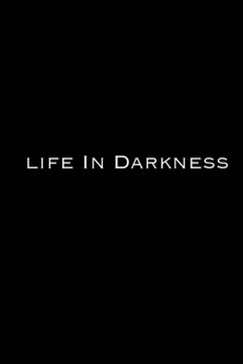 Life in Darkness