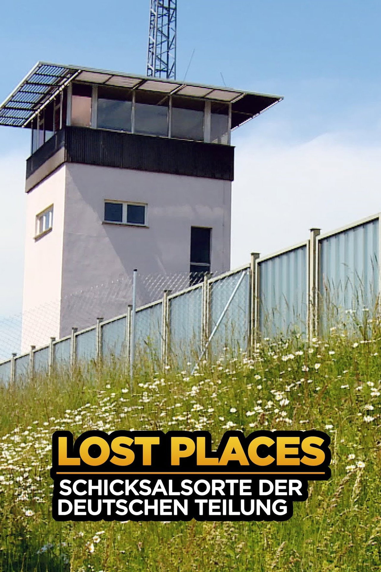 Lost Places - Schicksalsorte der deutschen Teilung
