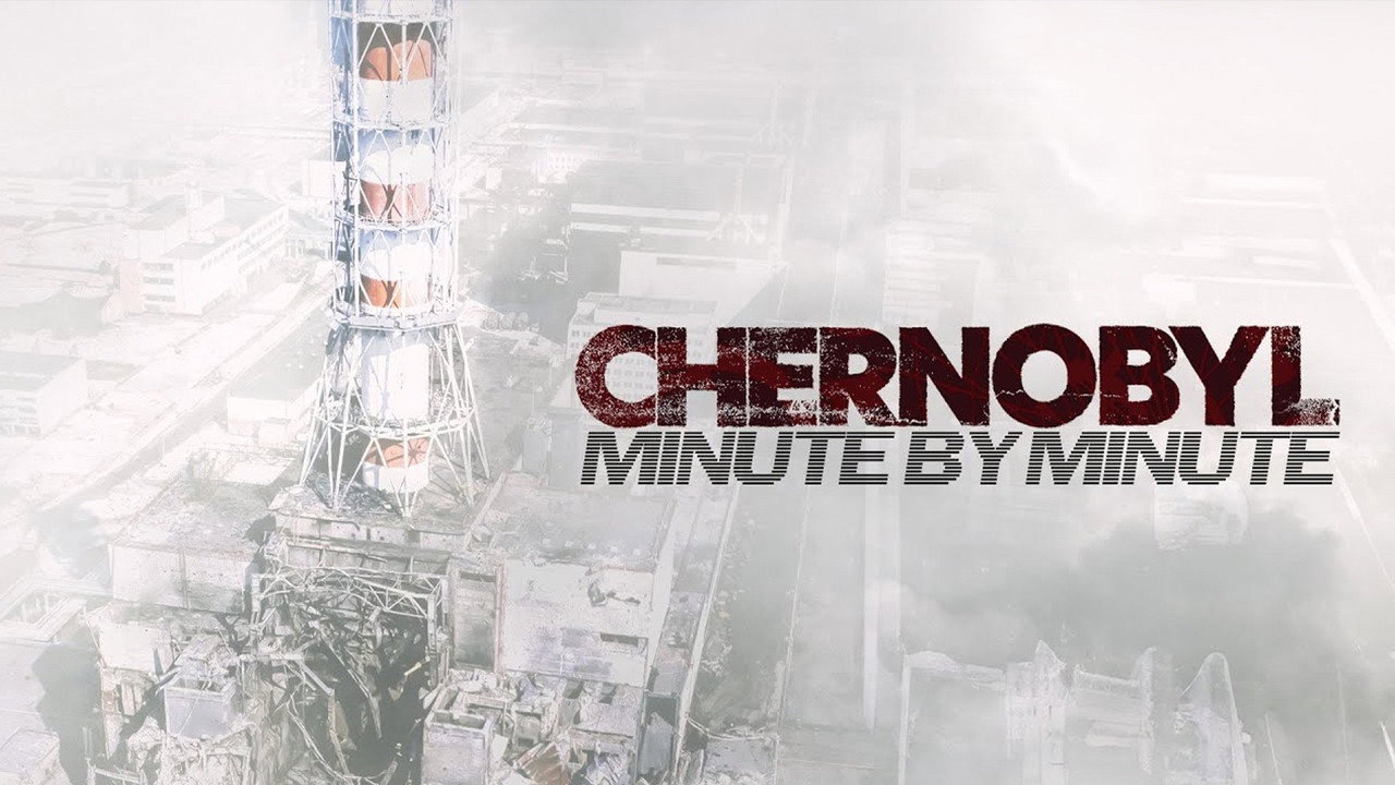 Chernobyl: Minute by Minute