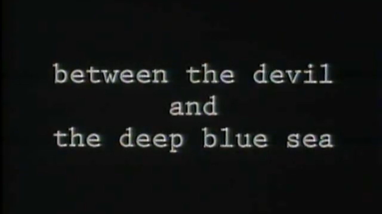 Between the Devil and the Deep Blue Sea