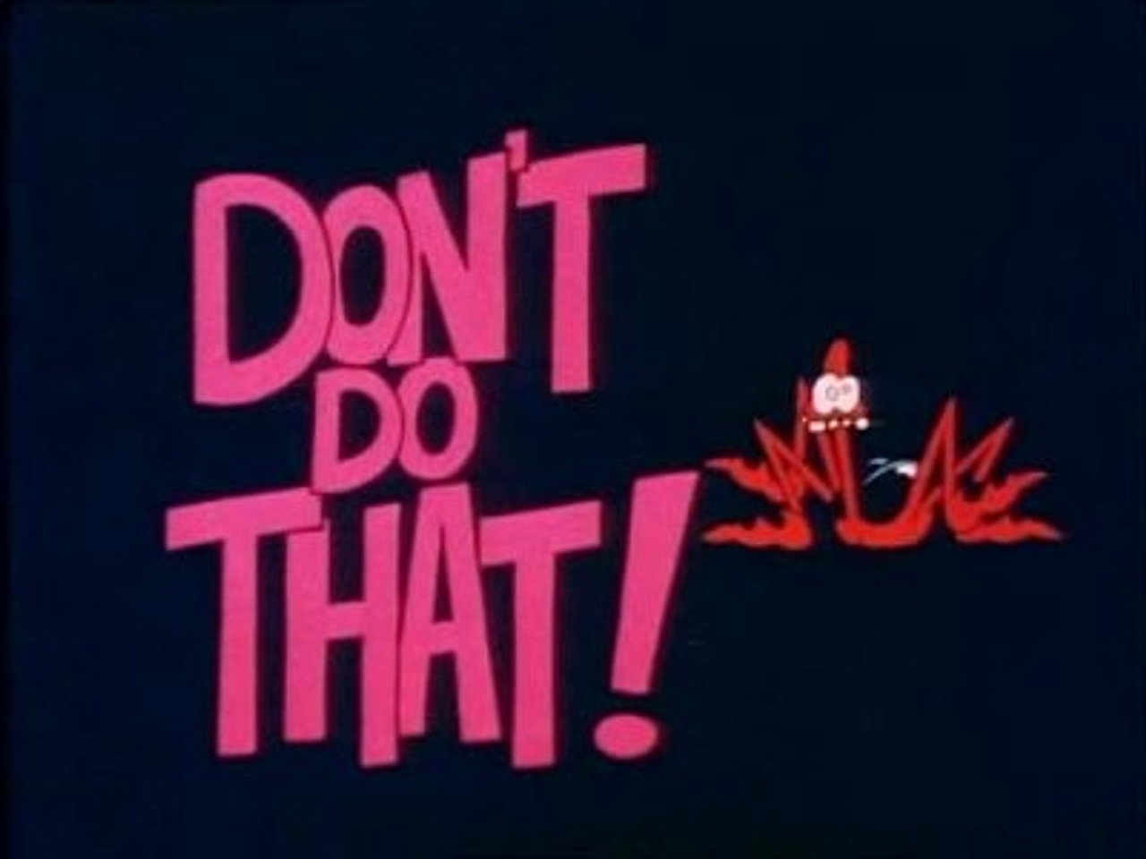 Don't Do That!