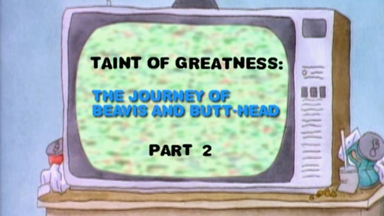 Taint of Greatness: The Journey of Beavis and Butt-head (2)