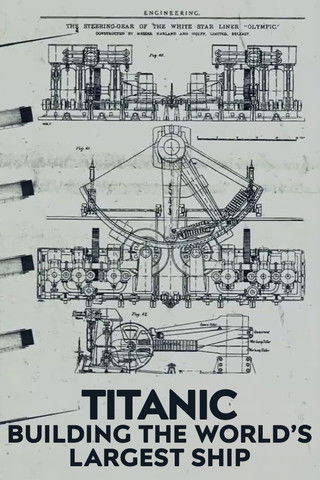 Titanic: Building the World's Largest Ship