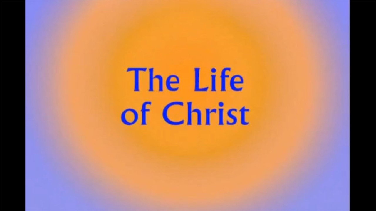 The Life of Christ
