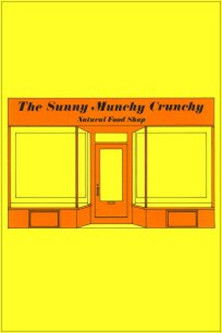 The Sunny Munchy Crunchy Natural Food Shop