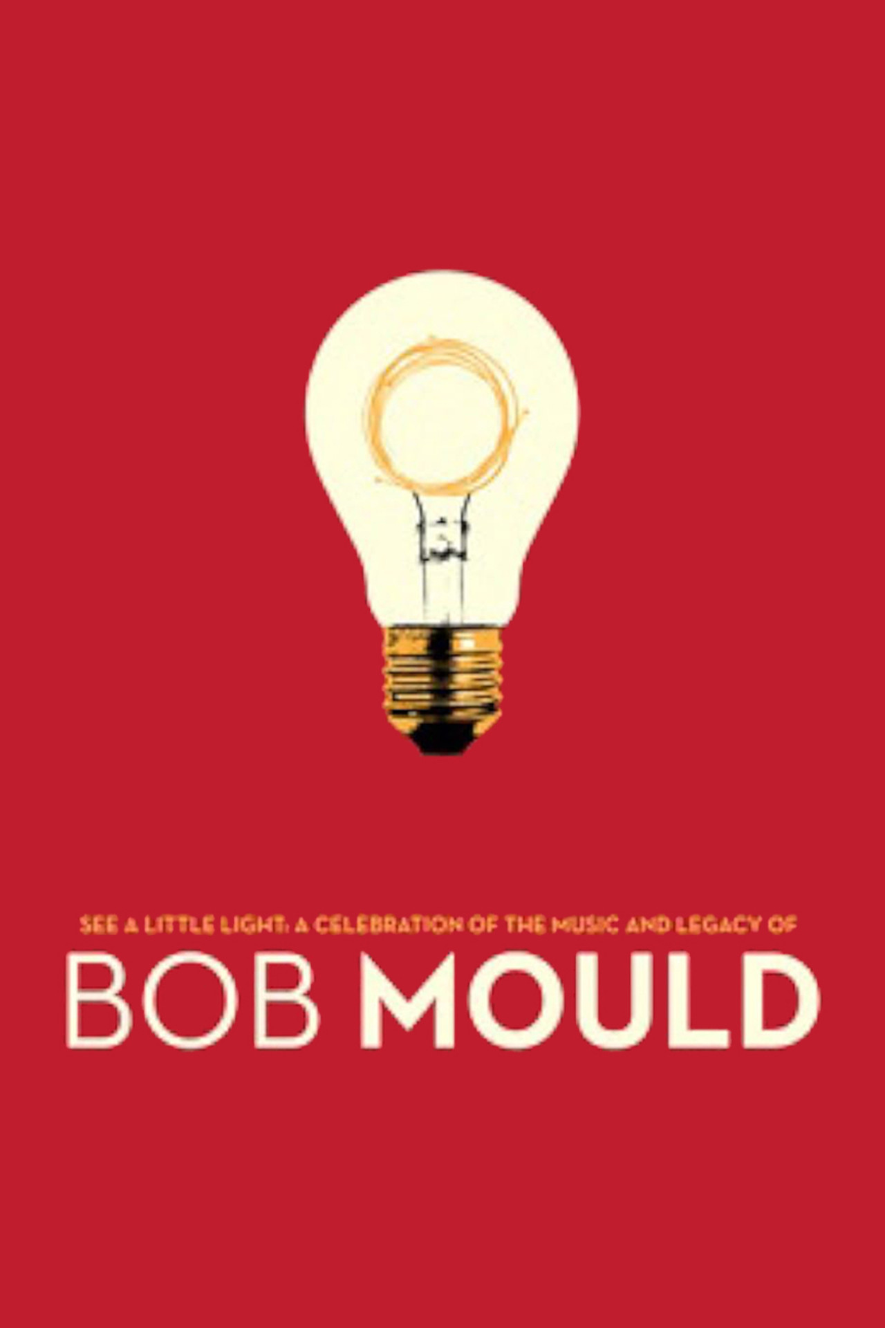 See a Little Light: A Celebration of the Music and Legacy of Bob Mould