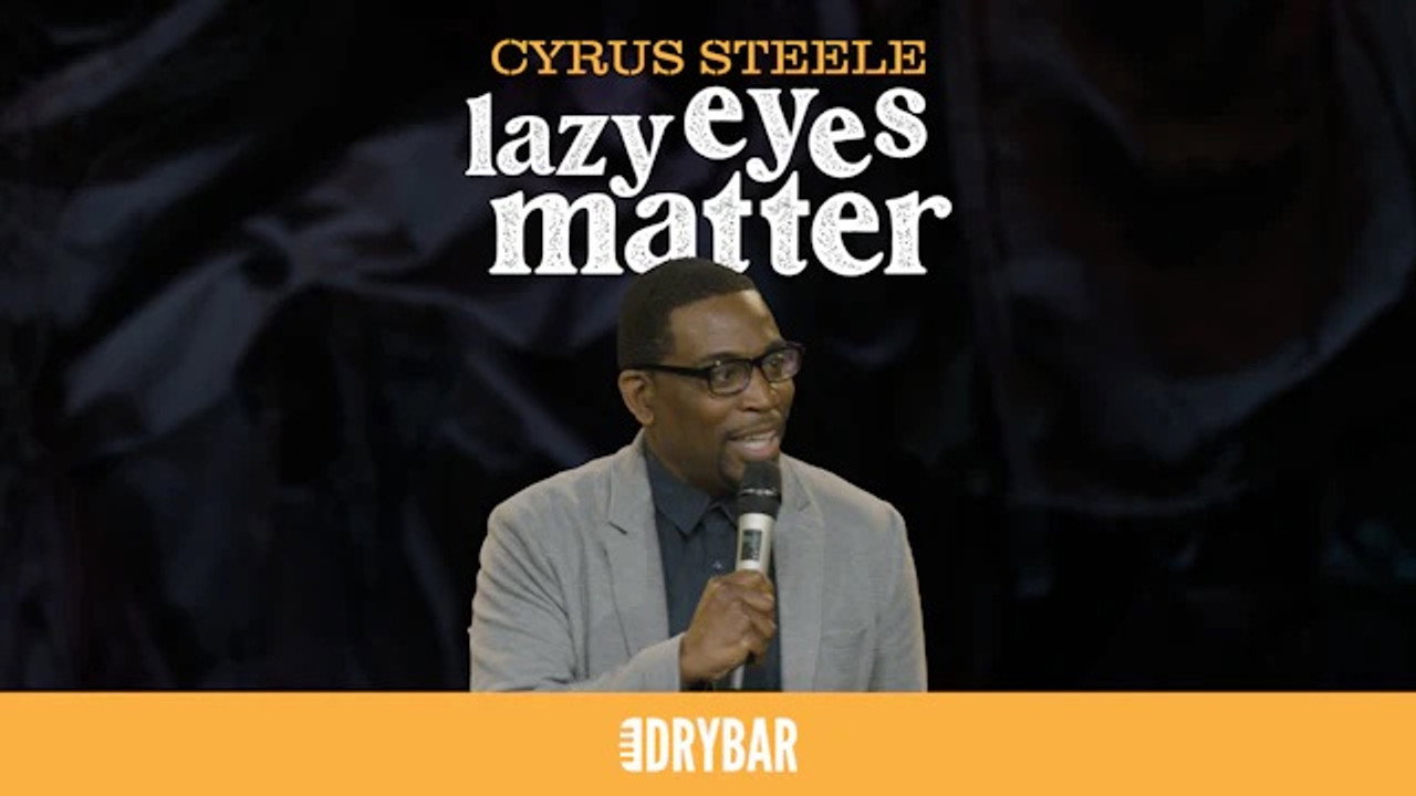 Cyrus Steele: Lazy Eyes Matter