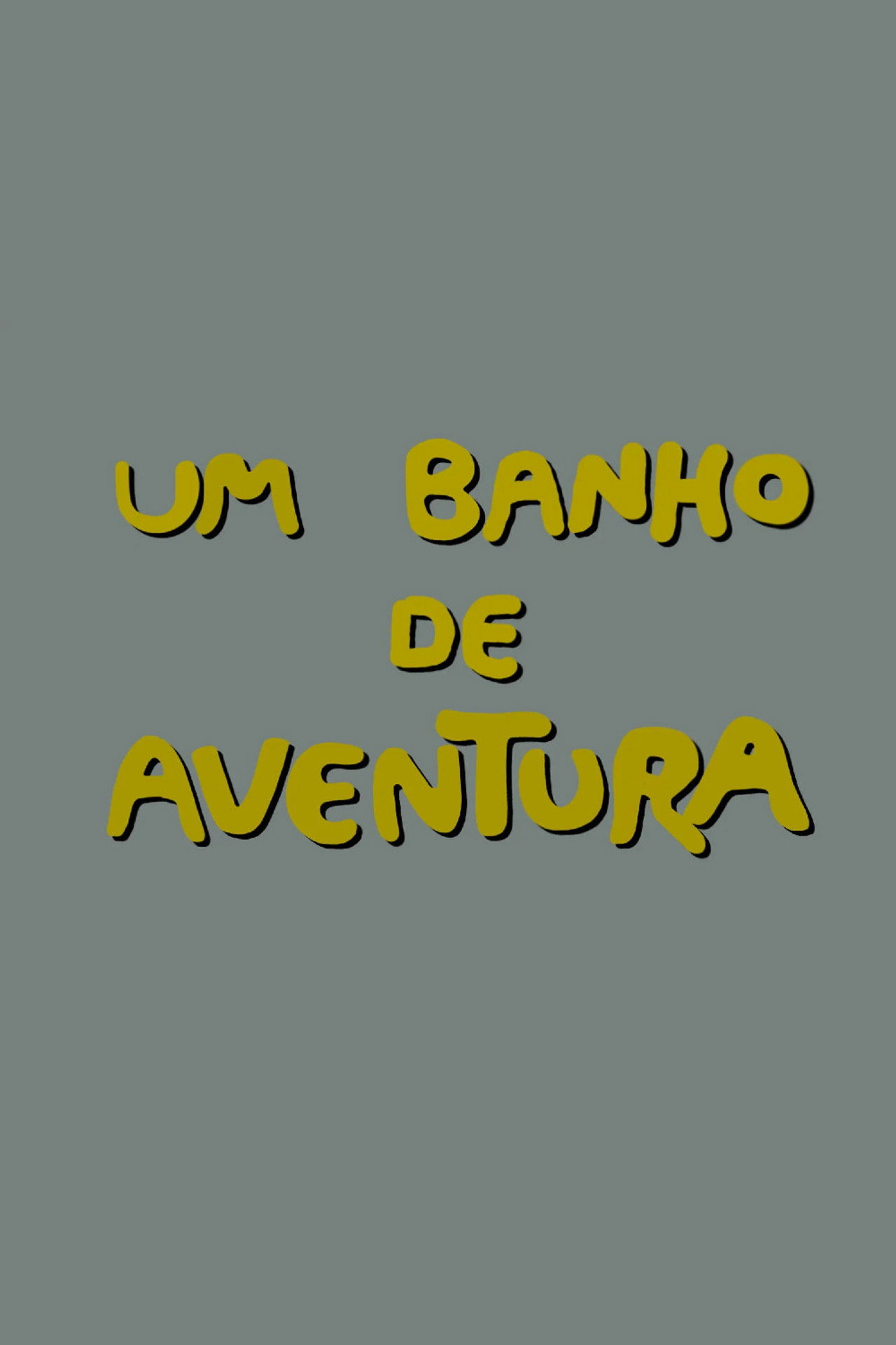 Um Banho de Aventura