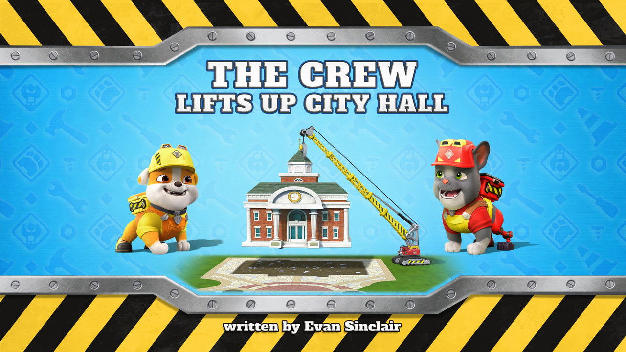 Rubble & Crew - Season 3 Episode 11 : The Crew Lifts Up City Hall