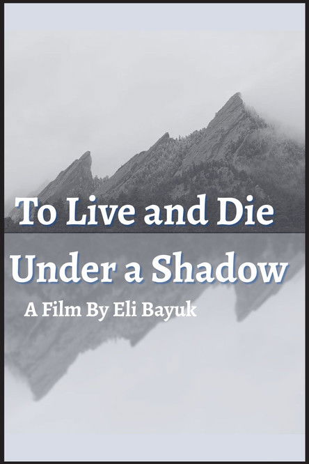 To Live and Die Under a Shadow poster