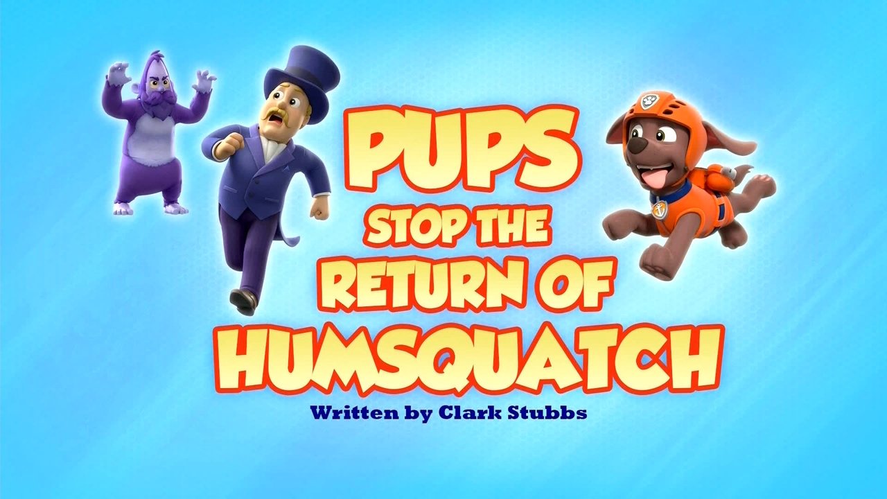 PAW Patrol - Season 9 Episode 6 : Pups Stop the Return of Humsquatch